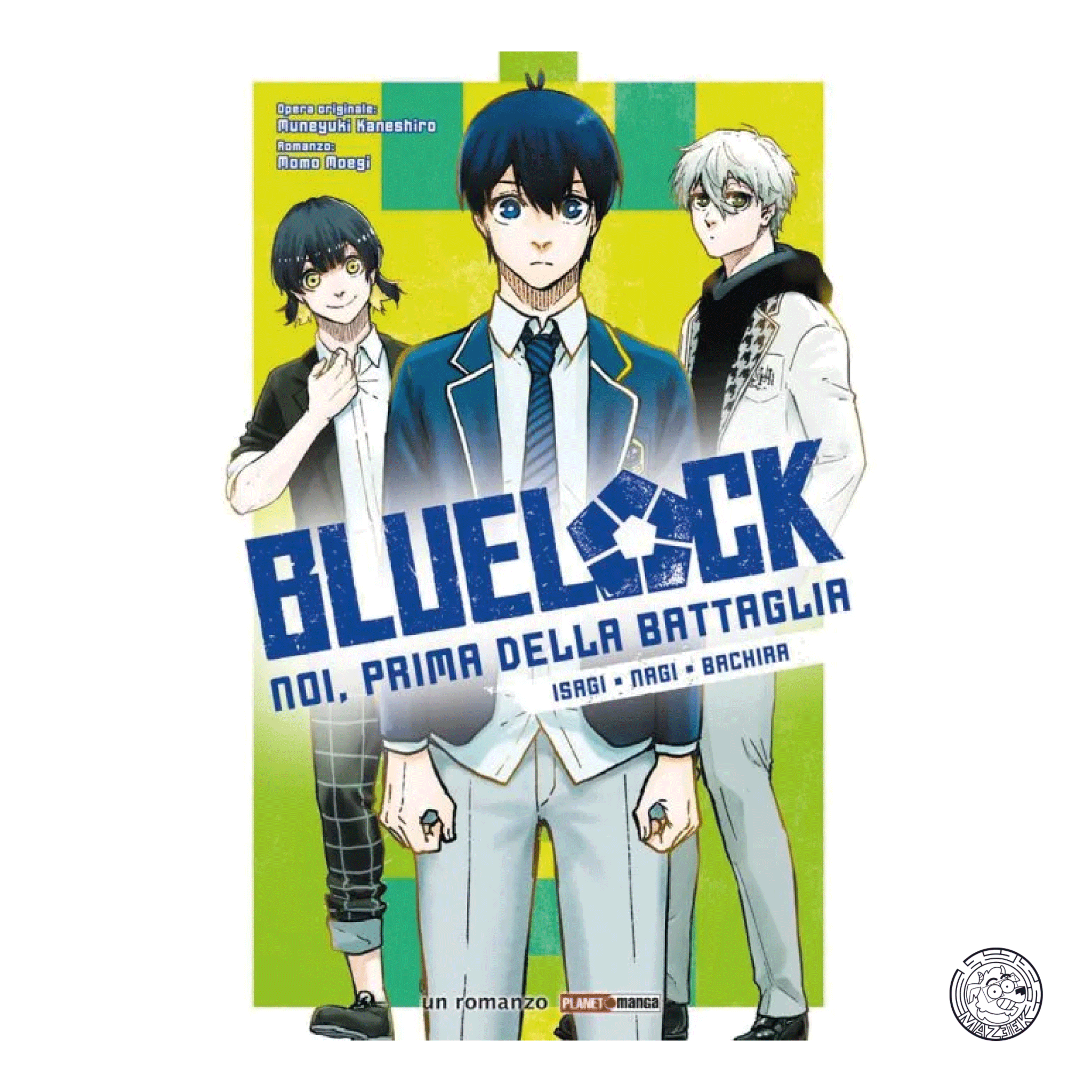 Blue Lock - Noi, Prima della Battaglia: Isagi - Nagi - Bachira