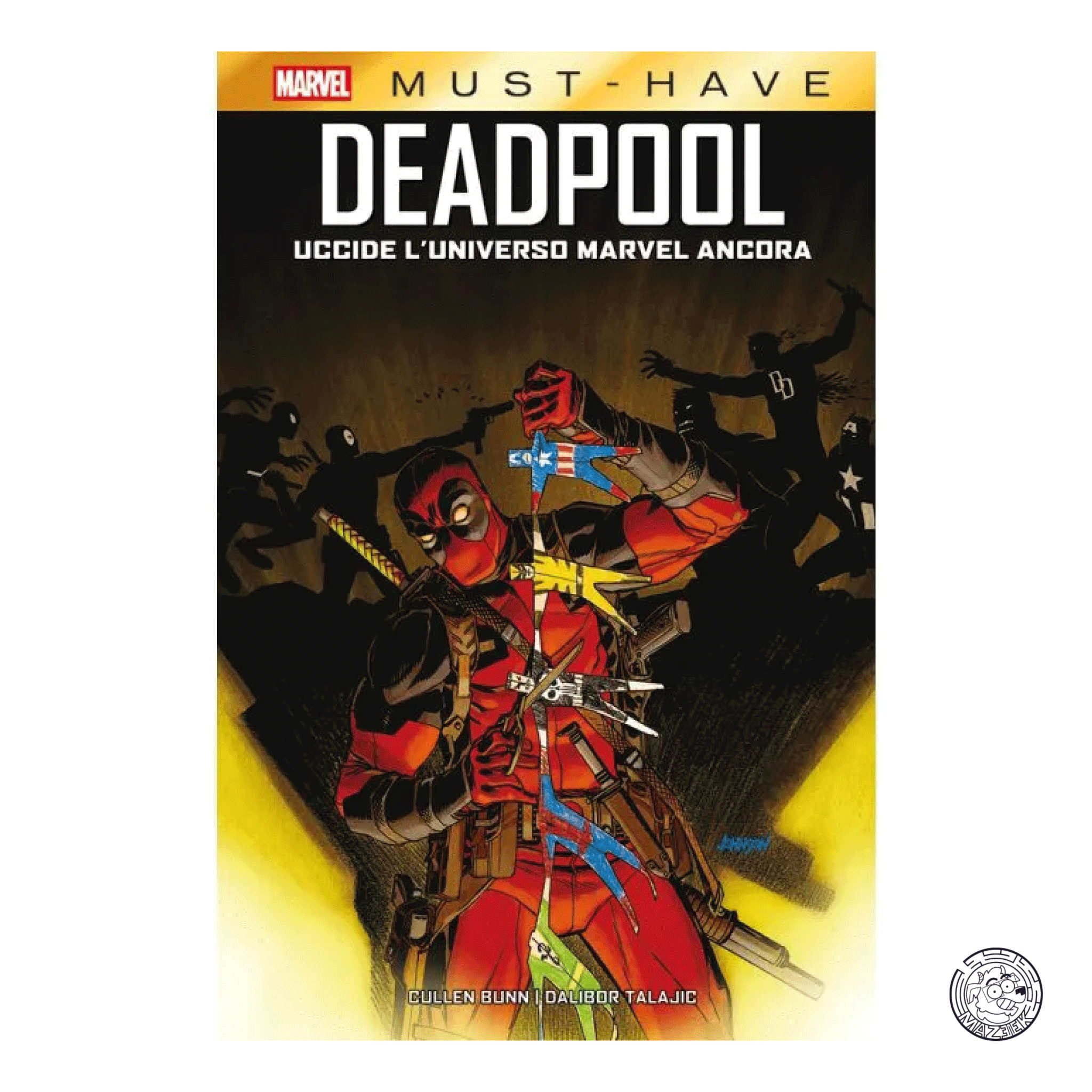 Marvel Must Have - Deadpool: Uccide l'Universo Marvel Ancora