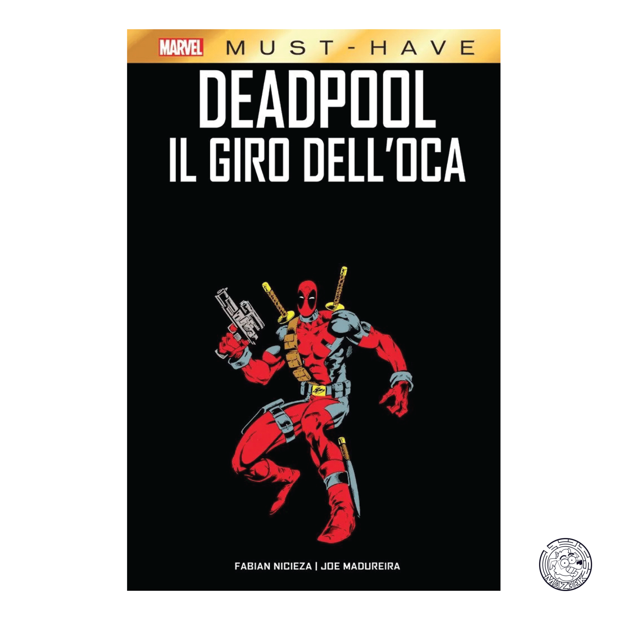 Marvel Must Have - Deadpool: Il Giro dell' Oca